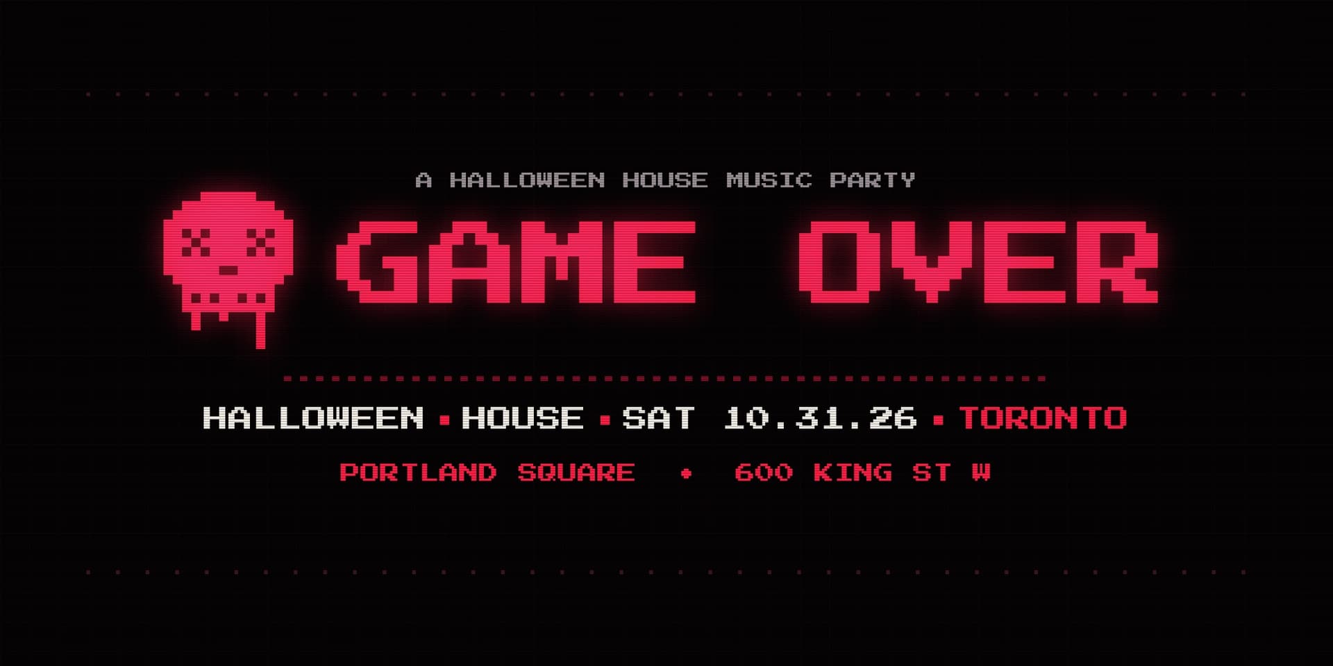 GAME OVER, a Halloween house music party: pixel skull, Saturday October 31, Portland Square, 600 King St W, Toronto