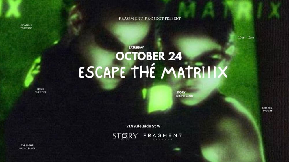 Escape the Matriiix flyer, Saturday October 24 at Story Toronto