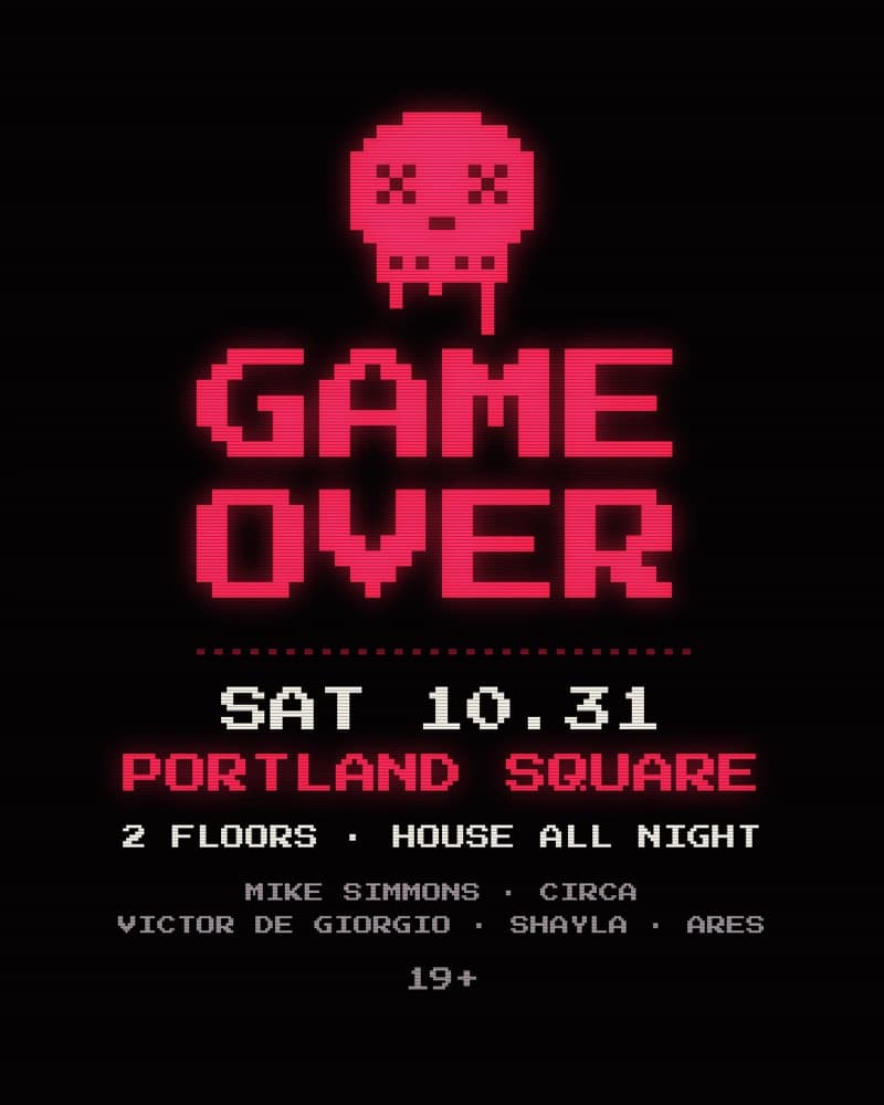 GAME OVER Halloween house music party flyer: Saturday October 31 at Portland Square, two floors, house all night, Mike Simmons, Circa, Victor De Giorgio, Shayla and Ares, 19+