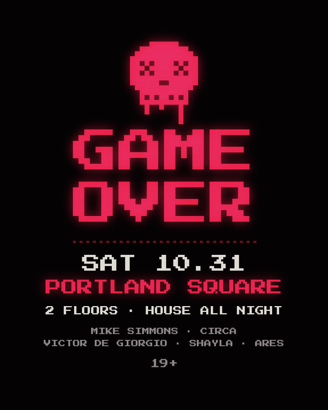 GAME OVER Halloween house music party flyer: Saturday October 31 at Portland Square, two floors, house all night, Mike Simmons, Circa, Victor De Giorgio, Shayla and Ares, 19+