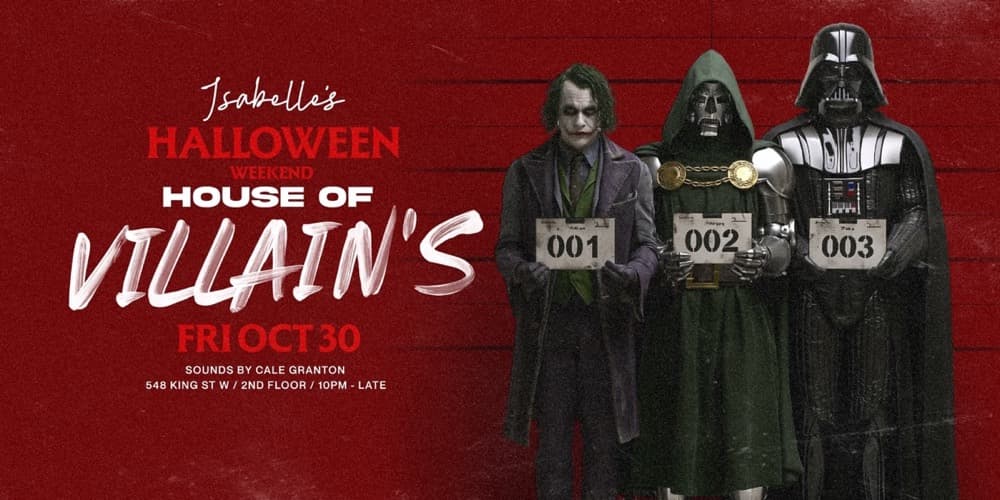 Isabelle's Halloween weekend House of Villain's, Fri Oct 30, sounds by Cale Granton, 548 King St W 2nd floor, 10PM-late