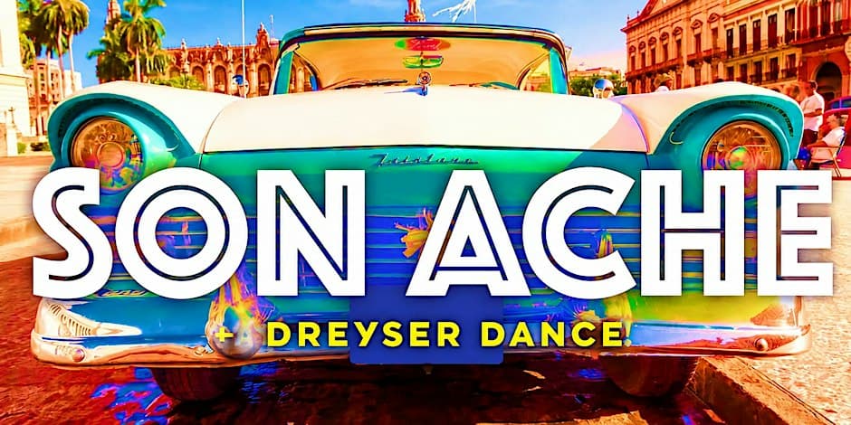 Latin Friday with Son Ache + Dreyser Dance! flyer, Lula Lounge, 2026-11-06
