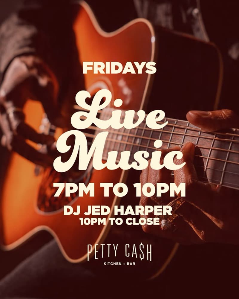 Fridays Live Music 7PM to 10PM at Petty Cash, DJ Jed Harper 10PM to close