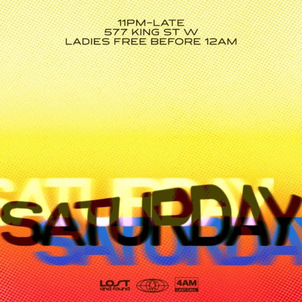 Saturdays at Lost and Found, 11PM-late, 577 King St W, 4AM last call