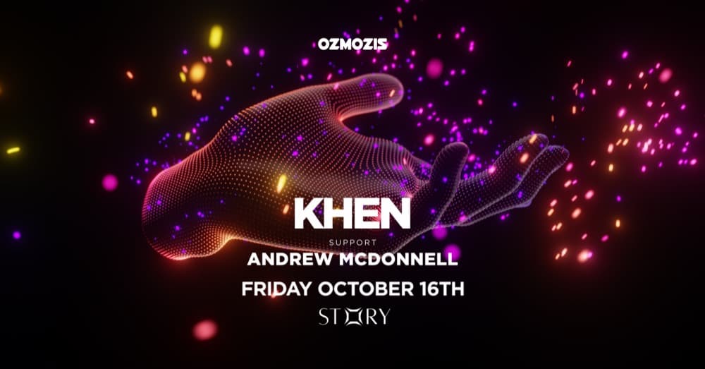 Ozmozis presents Khen with Andrew McDonnell flyer, Friday October 16 at Story