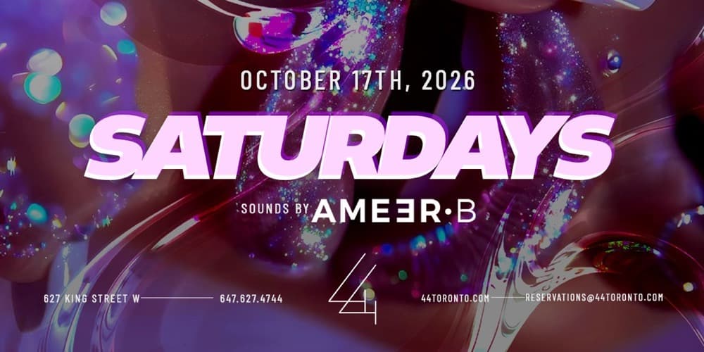 44 Toronto Saturdays flyer, October 17th 2026, sounds by Ameer B