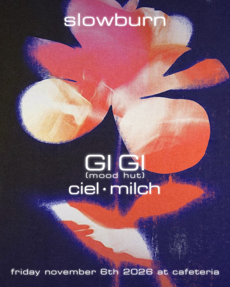 slowburn: Gi Gi, Ciel & Milch flyer, Cafeteria, 2026-11-06
