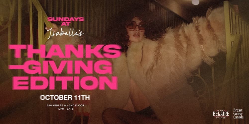 Sundays at Isabelle's Thanksgiving Edition, October 11th, 548 King St W 2nd floor, 10PM-late