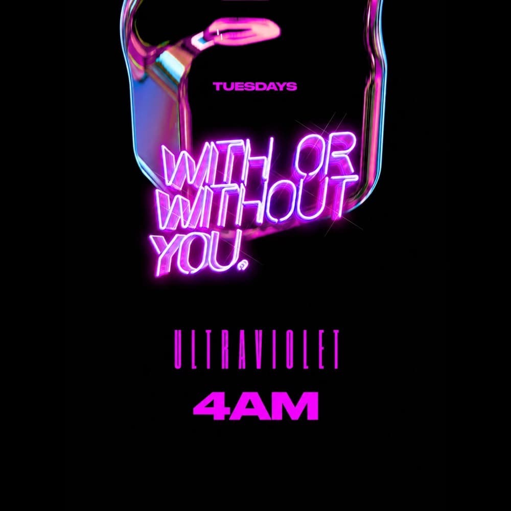 With or Without You, Tuesdays at Ultraviolet, 4 a.m. flyer
