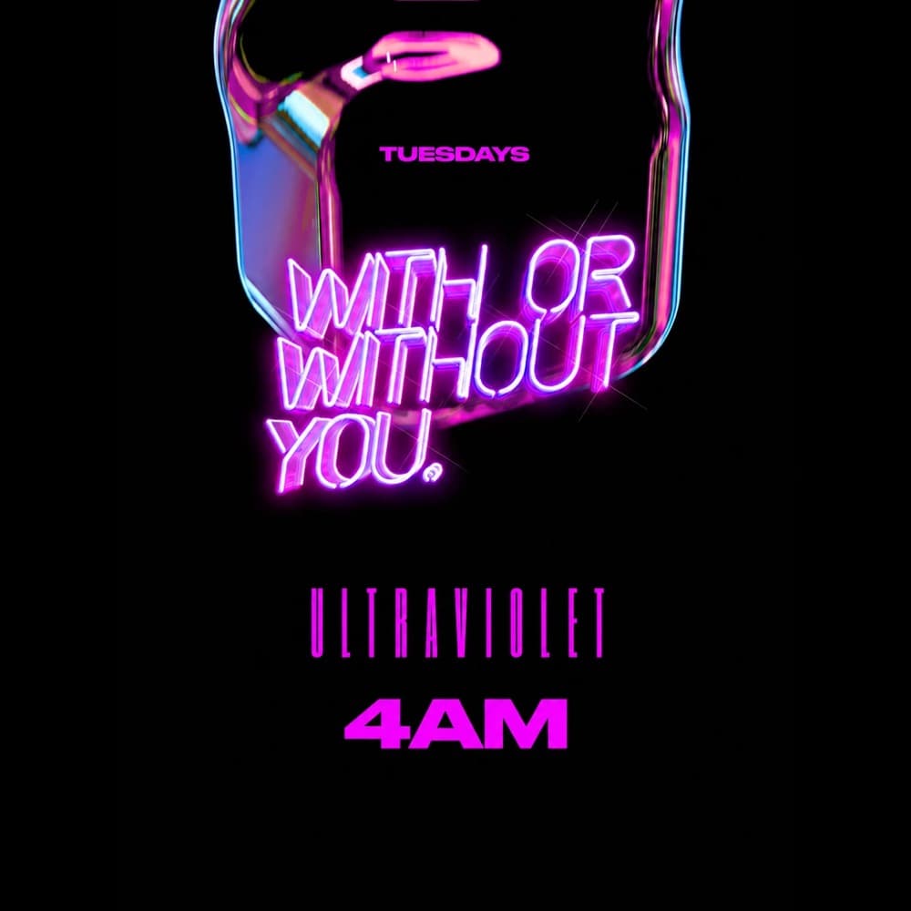 With or Without You, Tuesdays at Ultraviolet, 4 a.m. flyer